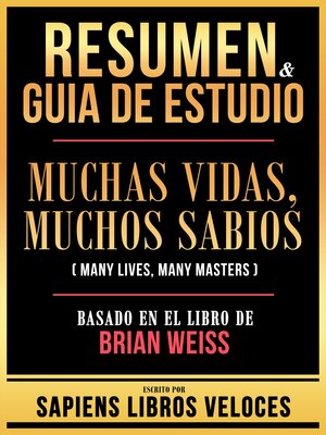 cover image of Resumen & Guia De Estudio--Muchas Vidas, Muchos Sabios (Many Lives, Many Masters)--Basado En El Libro De Brian Weiss